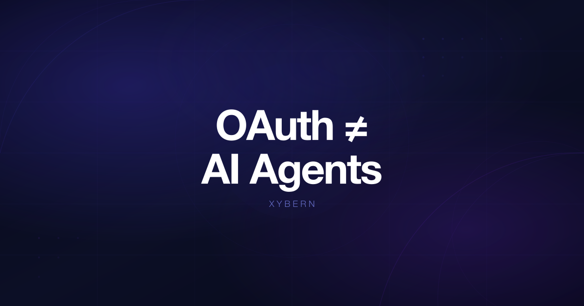 Why OAuth Is Not Enough For AI Agents